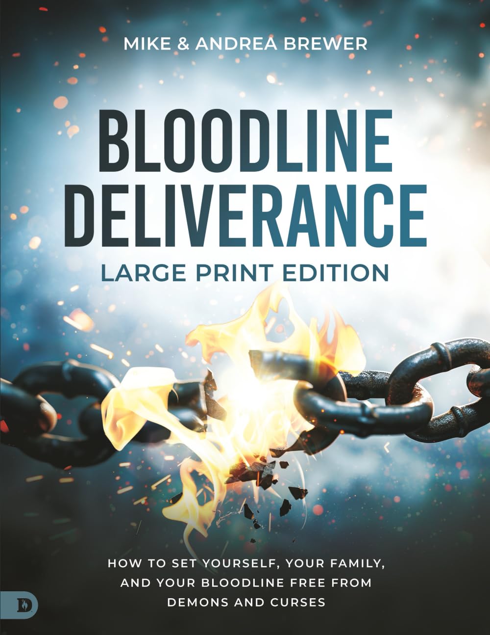 Bloodline Deliverance (Large Print Edition): How to Set Yourself, Your Family, and Your Bloodline Free from Demons and Curses