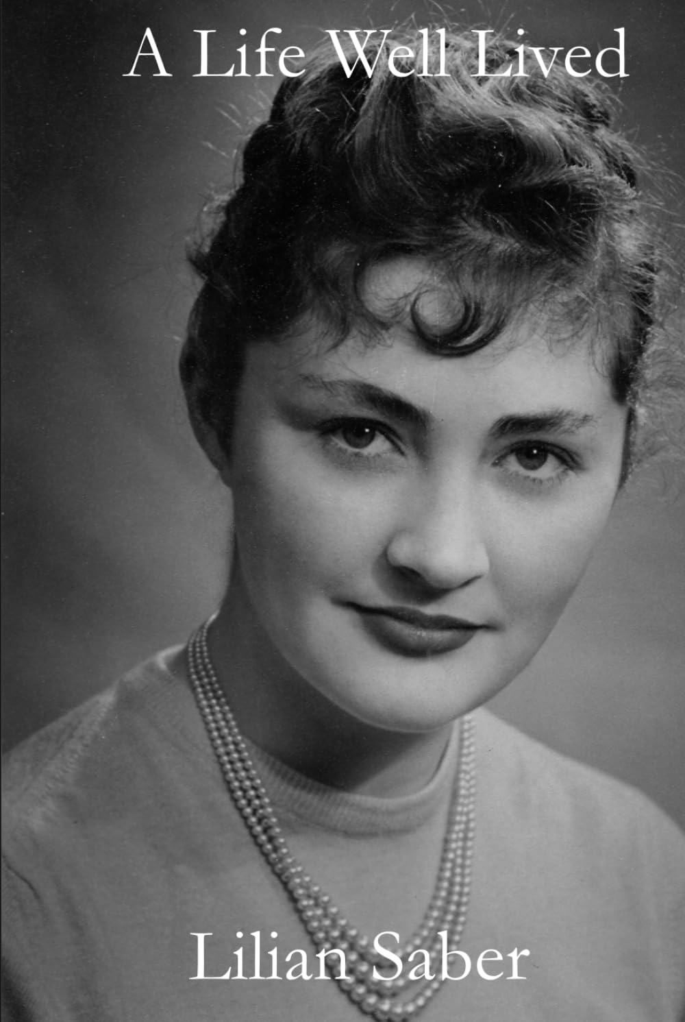 A Life Well Lived: A Memoir