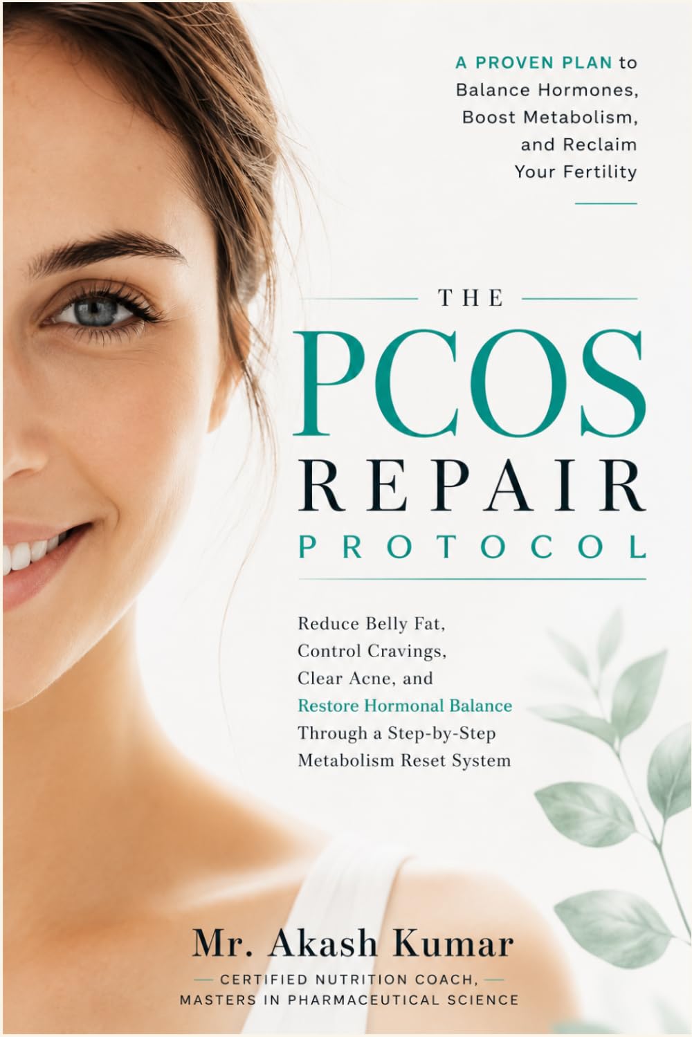 The PCOS Repair Protocol: Reduce Belly Fat, Control Cravings, Clear Acne, and Restore Hormonal Balance Through a Step-by-Step Metabolism Reset System