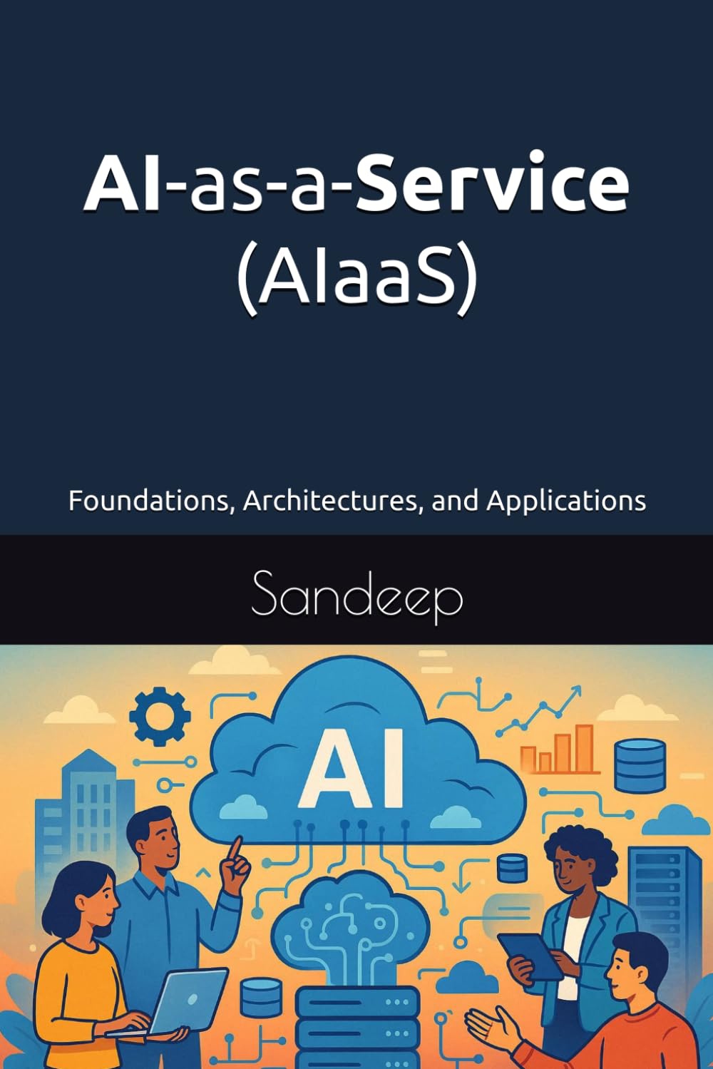 AI-as-a-Service (AIaaS): Foundations, Architectures, and Applications