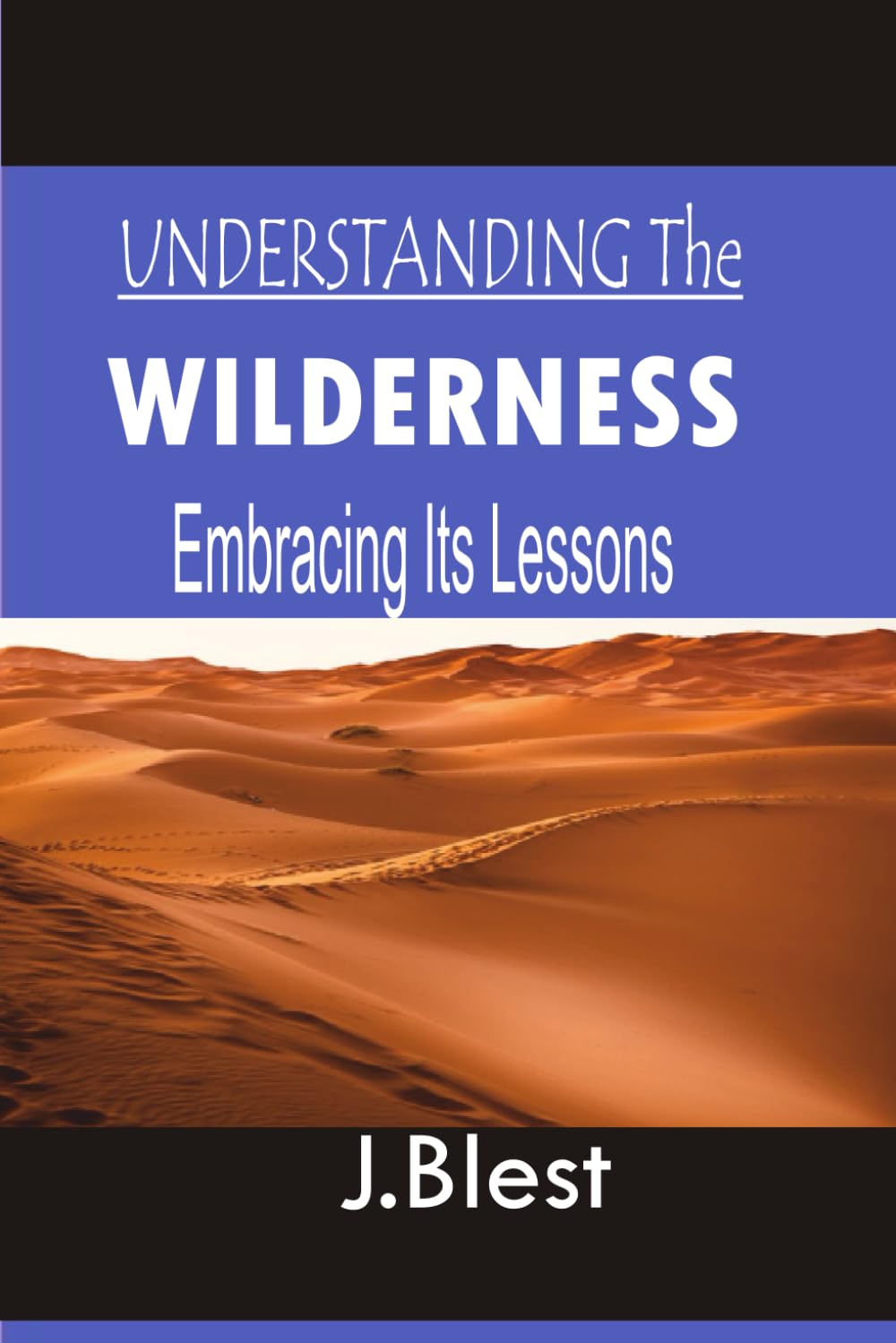 UNDERSTANDING THE WILDERNESS: Embracing Its Lessons