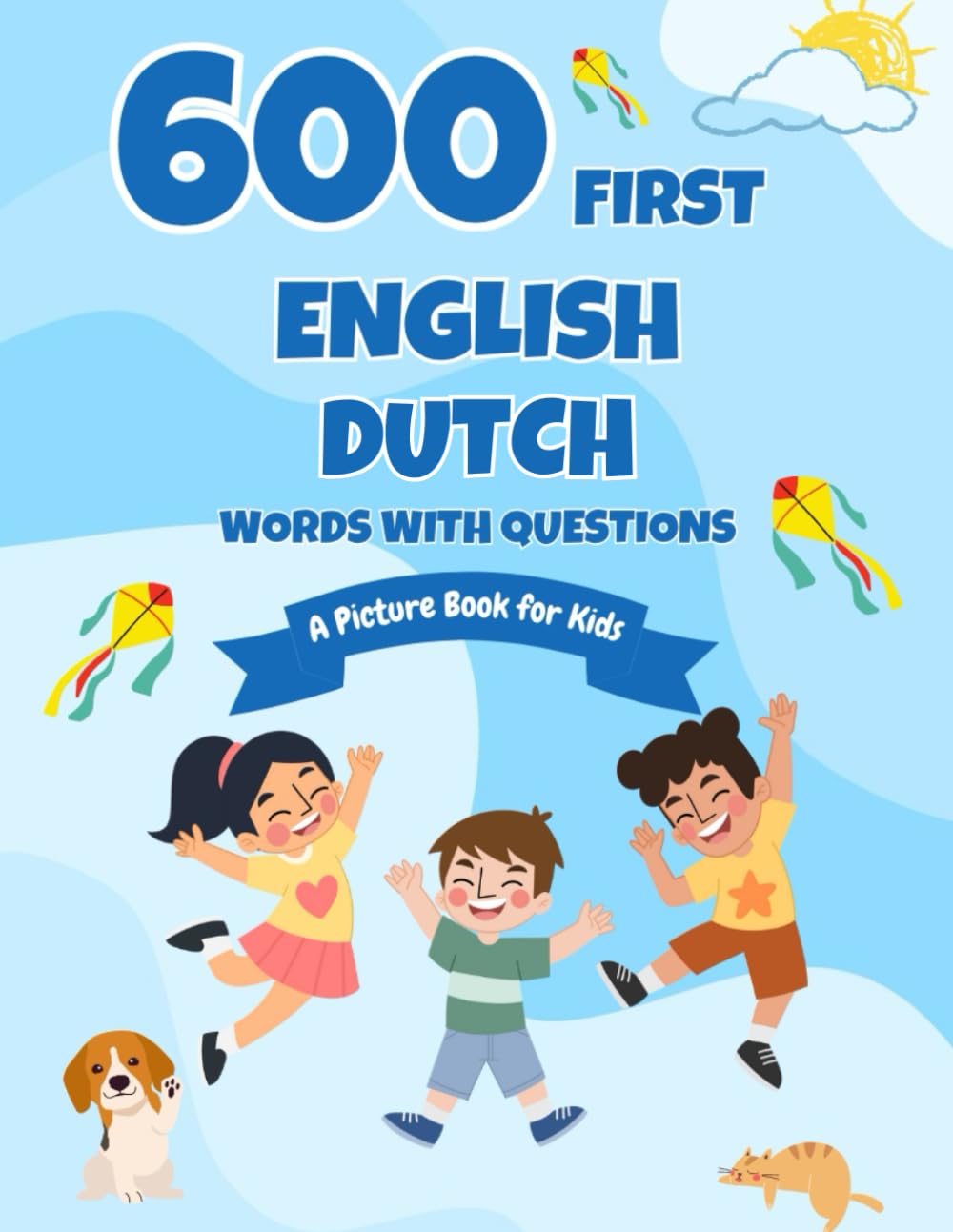 600 First English-Dutch Words with Questions: A Picture Book for Kids