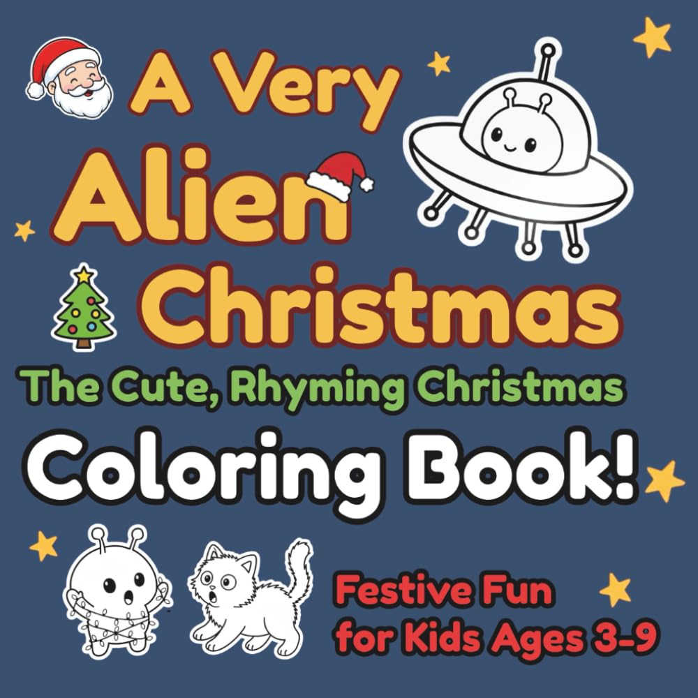 A Very Alien Christmas: The Cute, Rhyming Christmas Adventure Book! (The Little Alien Adventures Series)