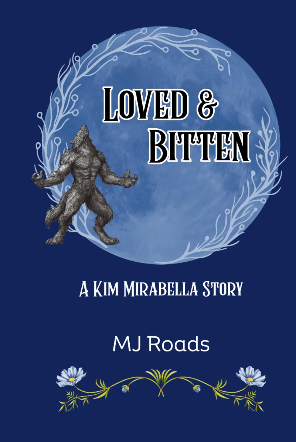 Loved & Bitten: A Kim Mirabella Story