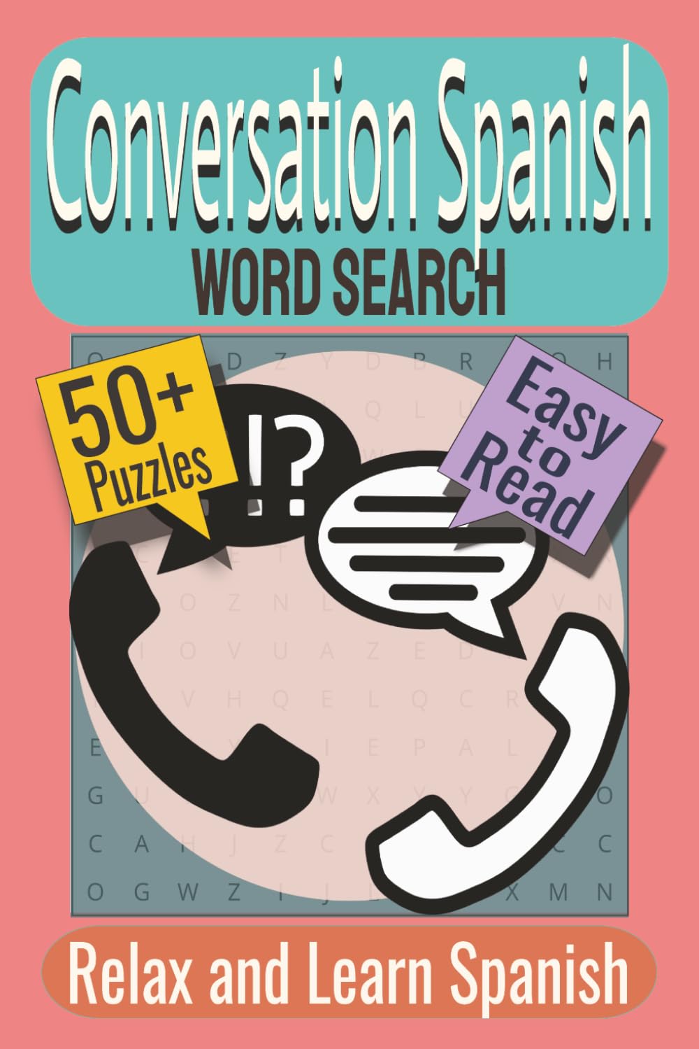 Conversation Spanish Word Search Puzzle Book: Puzzles featuring Everyday Conversations, Common Spanish Vocabulary, Words and Phrases