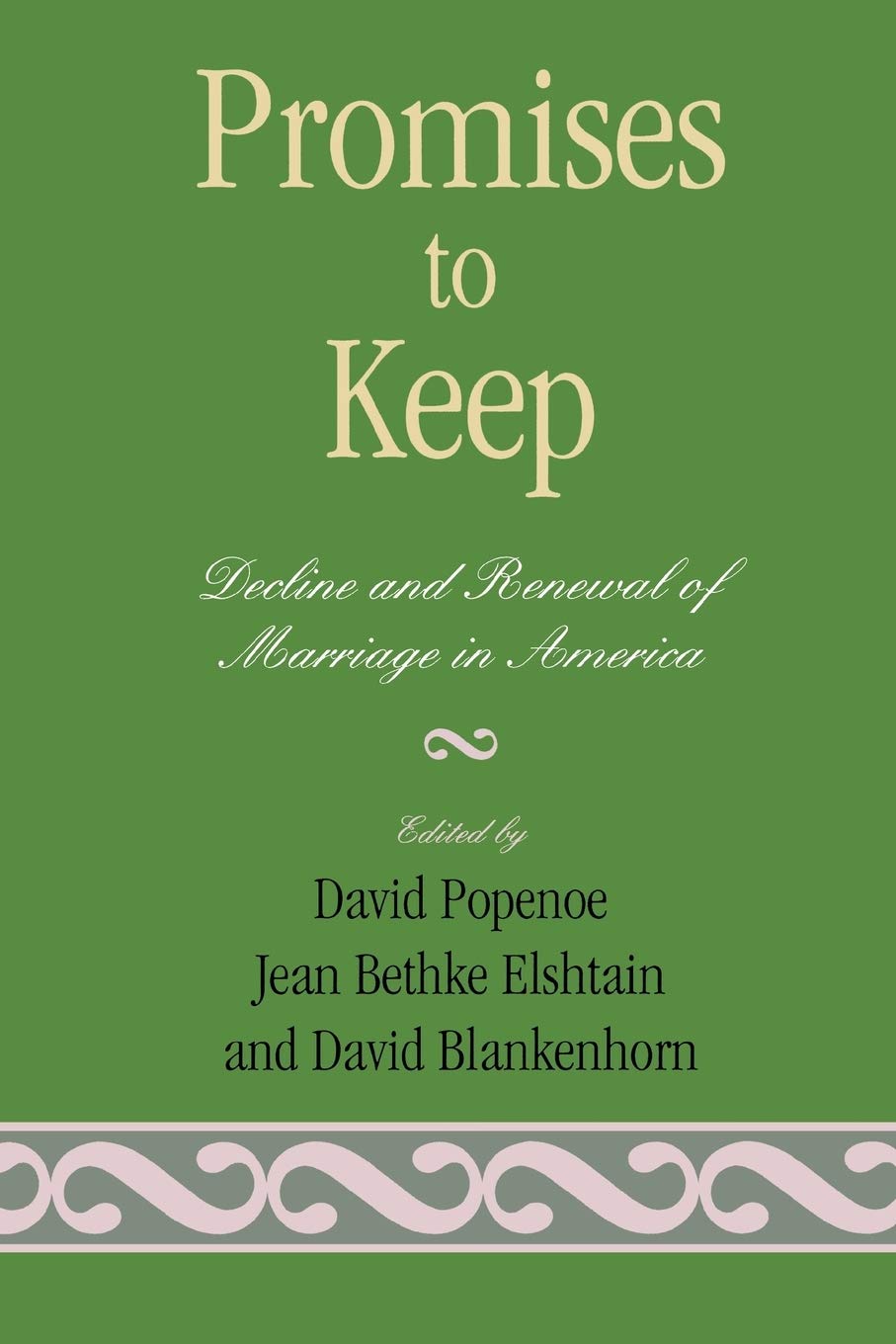 Promises to Keep: Decline and Renewal of Marriage in America