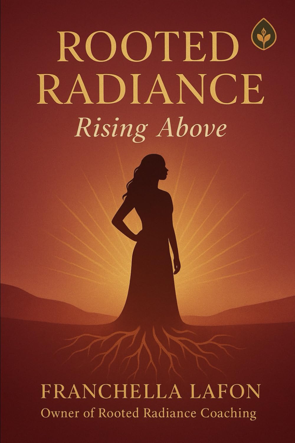 Rooted Radiance: A guide to thriving from the inside out