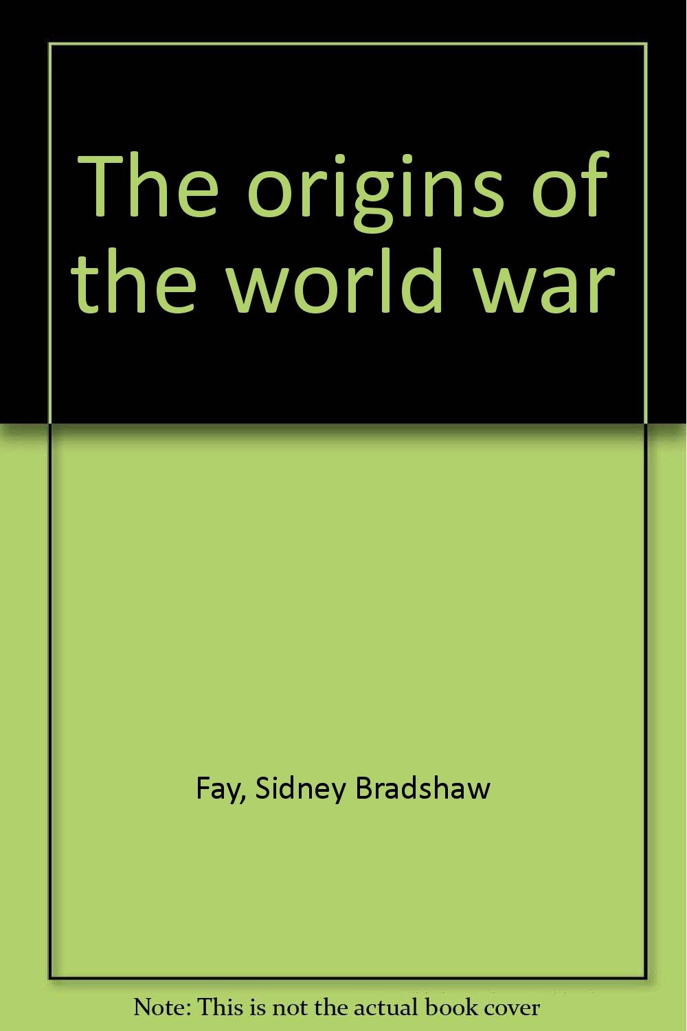 The origins of the world war Fay, Sidney Bradshaw Books