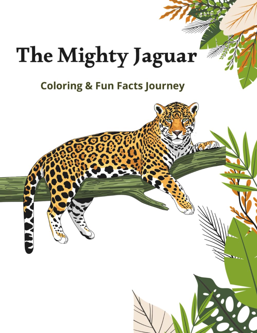 The Mighty Jaguar: A Fun Facts and Coloring Journey for Kids