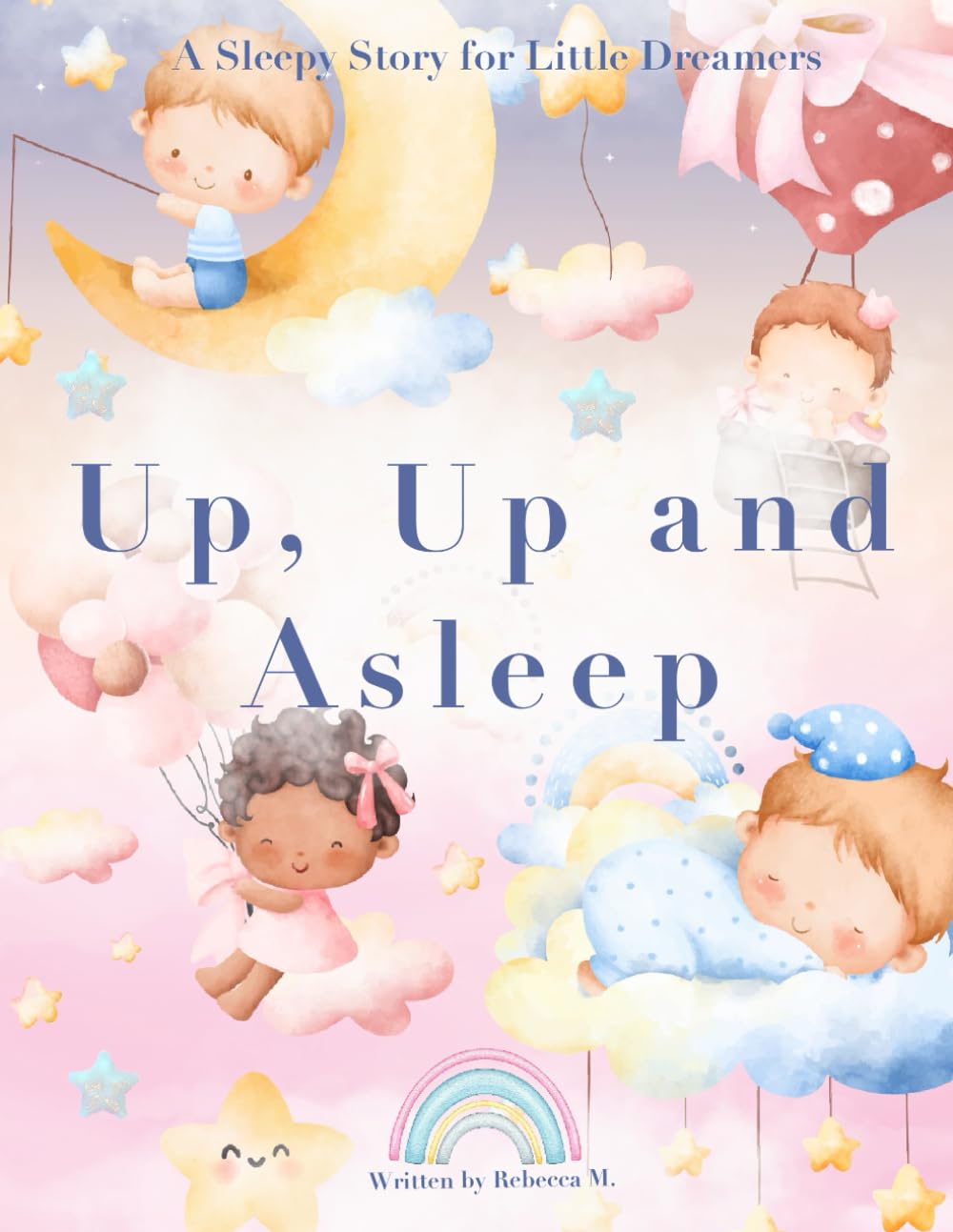 Up, Up and Asleep: A sleepy story for little dreamers