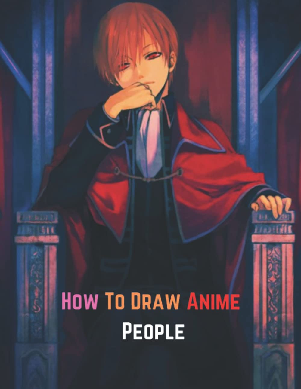 How To Draw Anime People: A Step By Step Drawing Book For Learn To Draw Anime And Manga For Beginners and Kids 9-12
