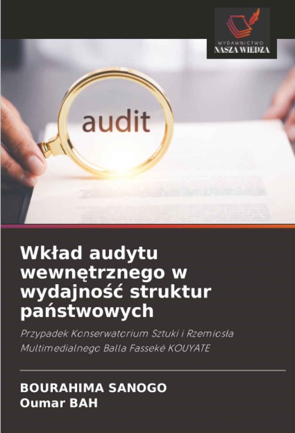 Wklad audytu wewnętrznego w wydajnośc struktur państwowych: Przypadek Konserwatorium Sztuki i Rzemios¿a Multimedialnego Balla Fasseké KOUYATE