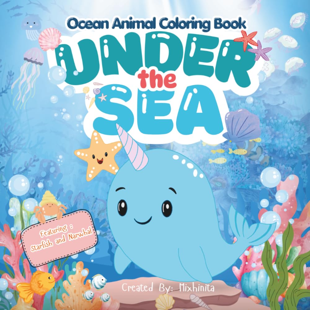 Under The Sea: Ocean Animal Coloring Book Featuring: Starfish and Narwhal