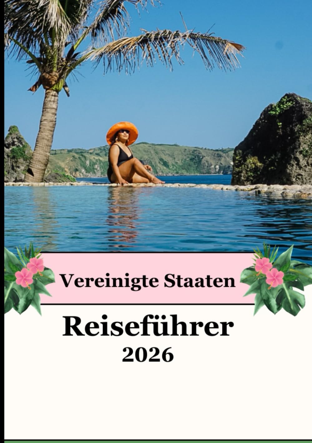 VEREINIGTE STAATEN REISEFÜHRER 2026: Ihr ultimatives USA-Abenteuer 2026 – Entdecken Sie legendäre Städte, Nationalparks und verborgene Wunder!