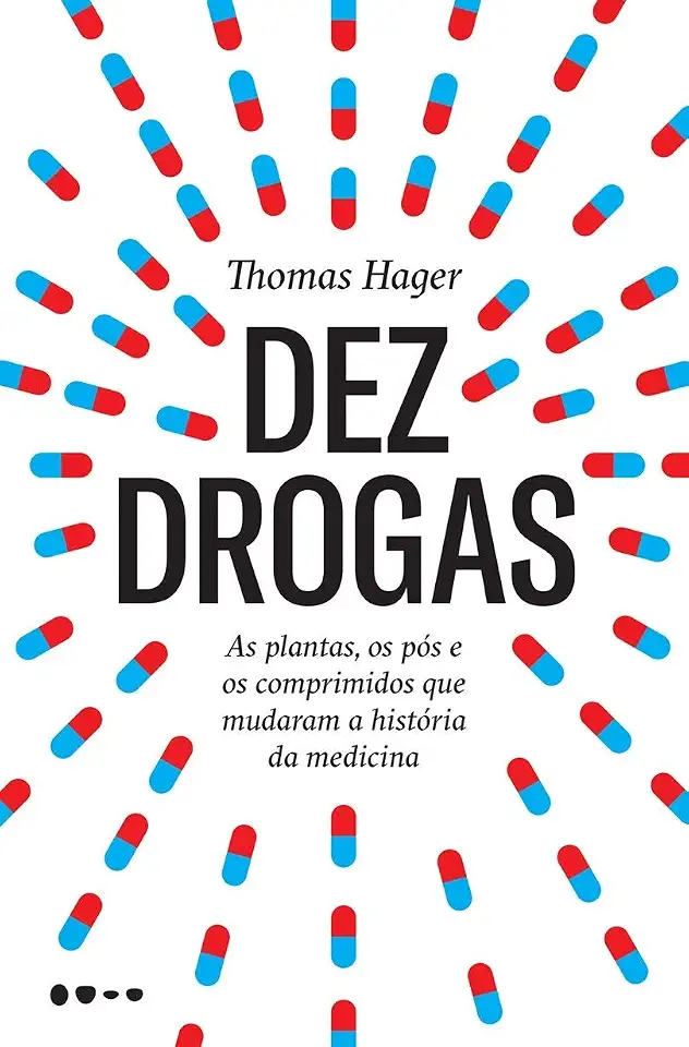 Dez drogas: As plantas, os pós e os comprimidos que mudaram a história da medicina