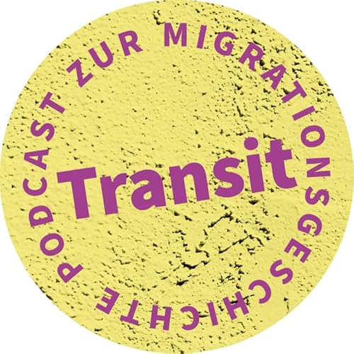 Transit. Der Podcast zur Migrationsgeschichte cover art