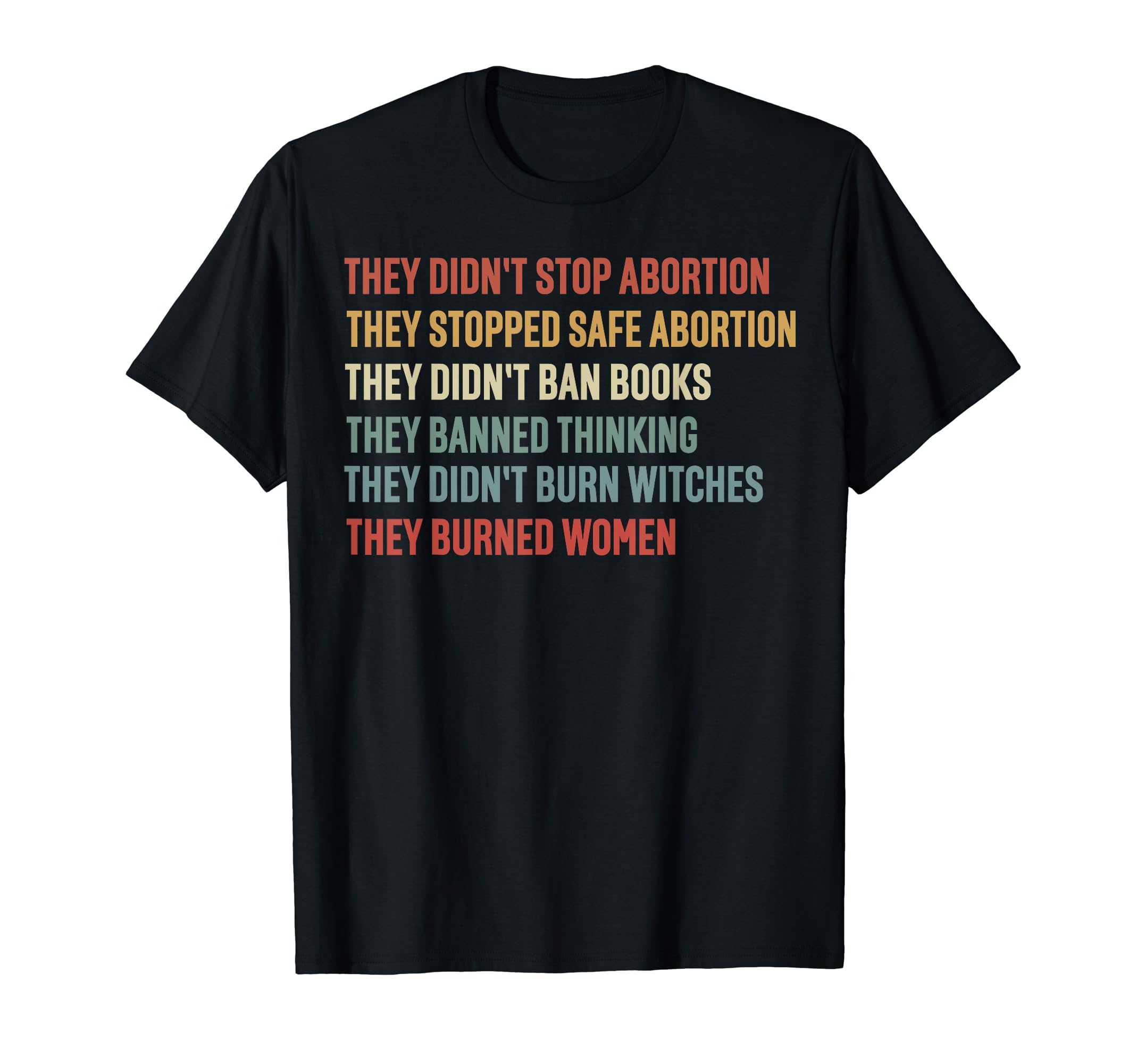 They didn't Stop Abortion They Stopped Safe Abortion T-Shirt