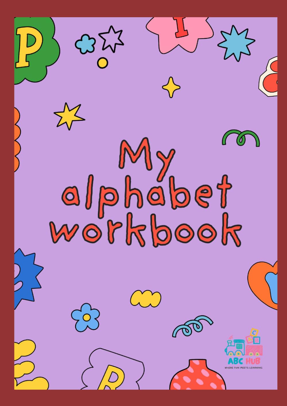 My alphabet: workbook (Learn Your ABCs)