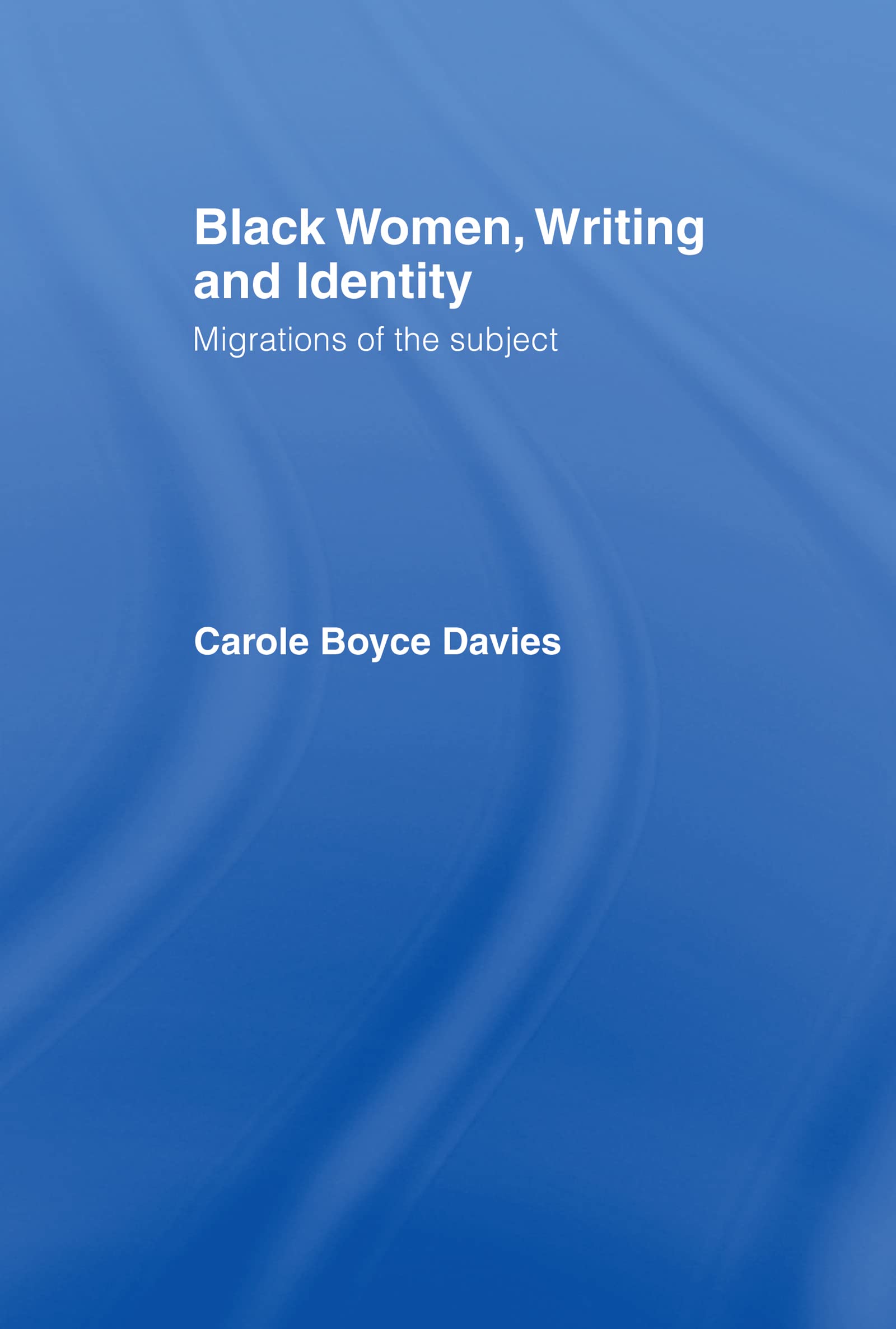 Black Women, Writing and Identity: Migrations of the Subject