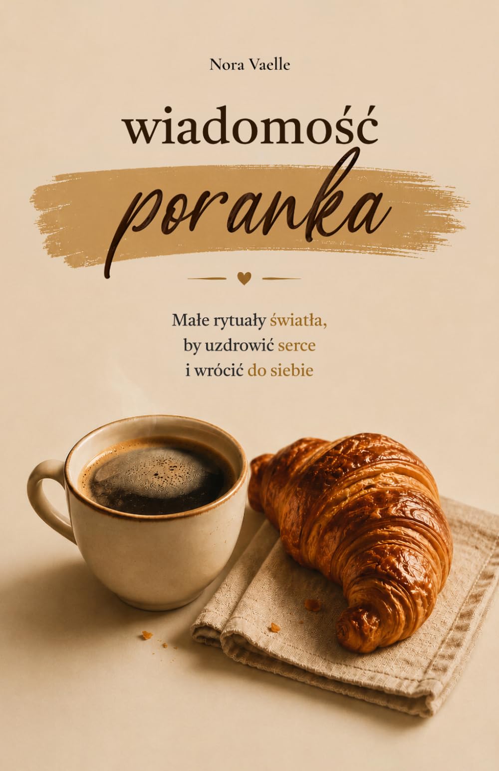 Wiadomość poranka: Małe rytuały światła, by uzdrowić serce i wrócić do siebie