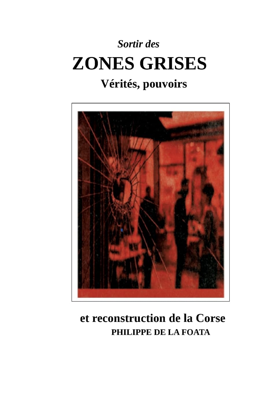 Zones grises: Vérités, pouvoirs & reconstruction de la Corse