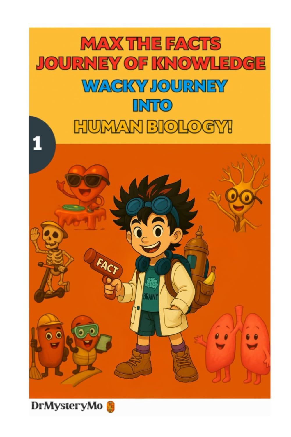 MAX THE FACTS JOURNEY OF KNOWLEDGE: WACKY JOURNEY INTO HUMAN BIOLOGY!