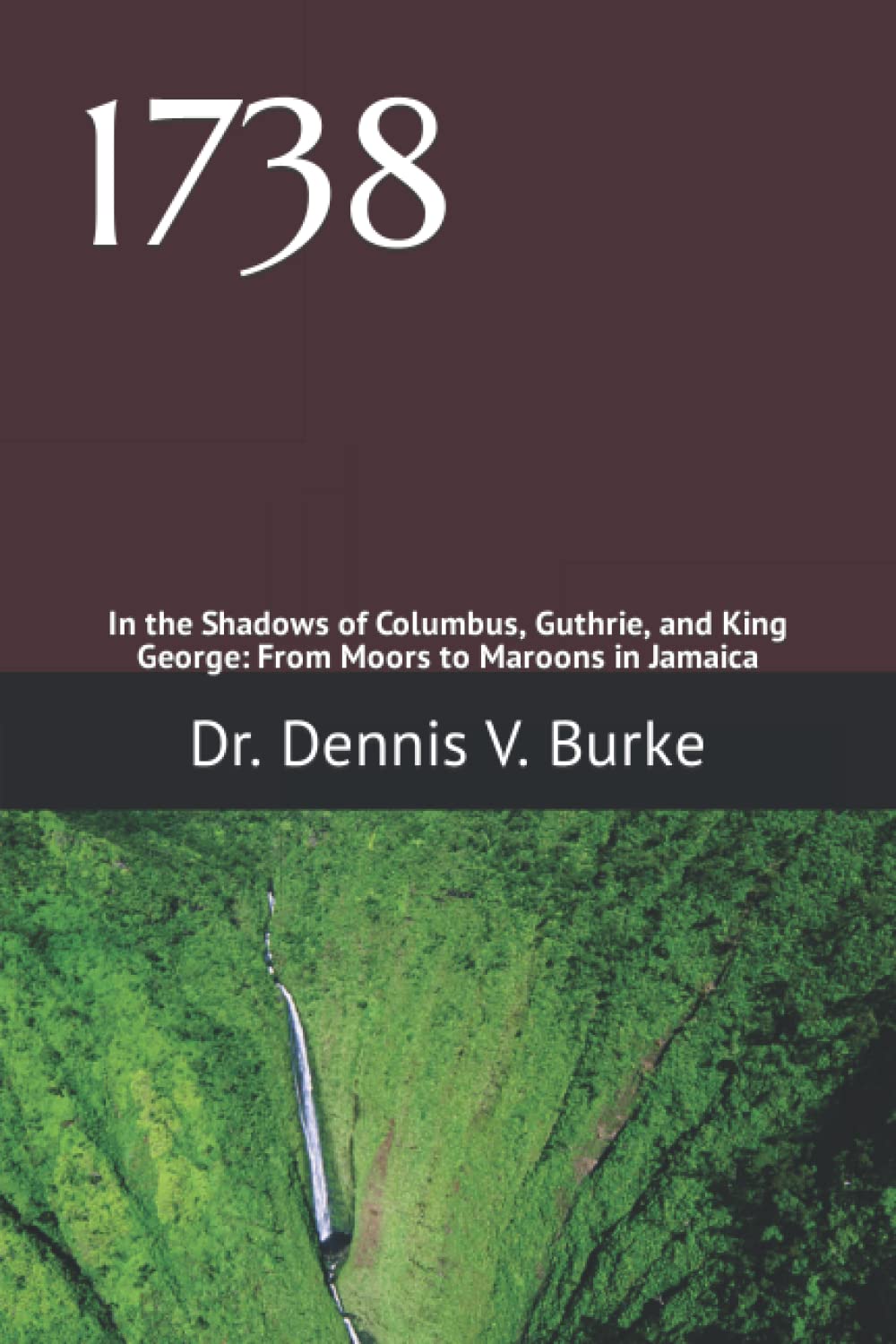 1738: In the Shadows of Columbus, Guthrie, and King George: From Moors to Maroons in Jamaica