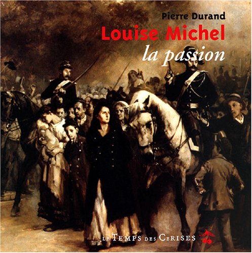 Louise michel, la passion
