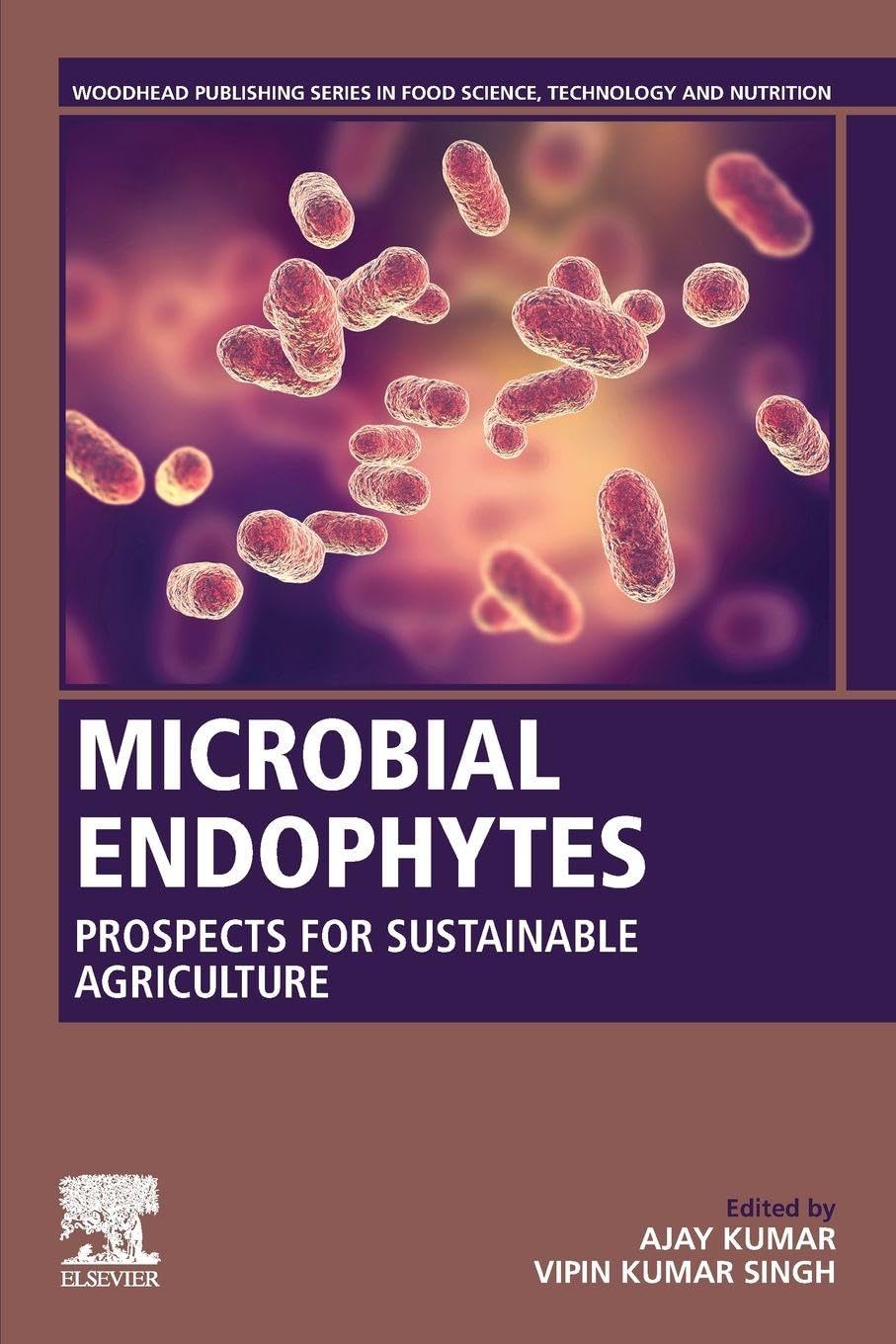 Microbial Endophytes: A Laboratory Manual for Analytical and Structural Biochemistry: Prospects for Sustainable Agriculture (Woodhead Publishing Series in Food Science, Technology and Nutrition)
