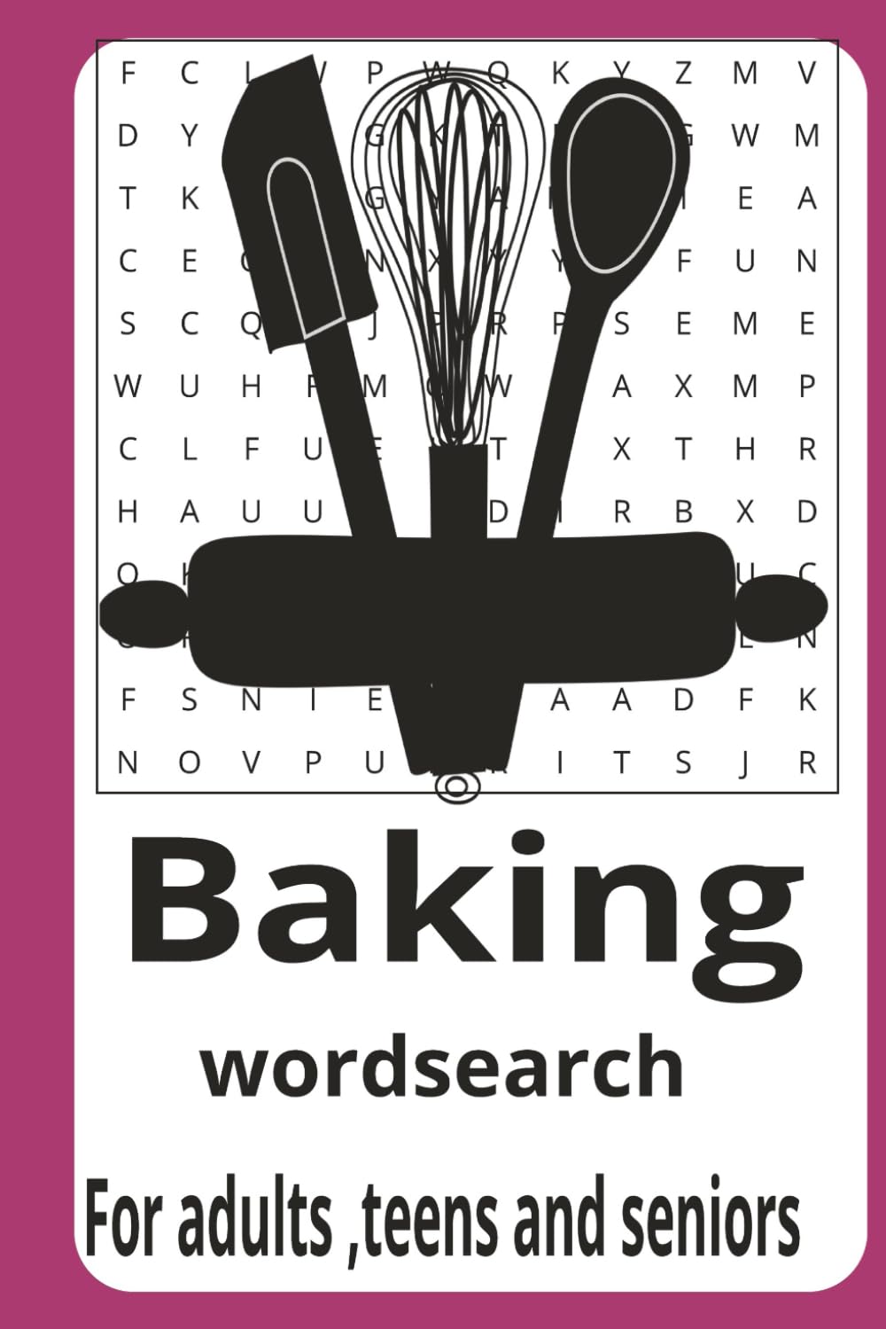 baking word search puzzle: Word searches with easy to read print about Baking, treat,cakes and more|6x9 inches,110pages|50+ puzzles….gift for vacations,holidays and leisure time.