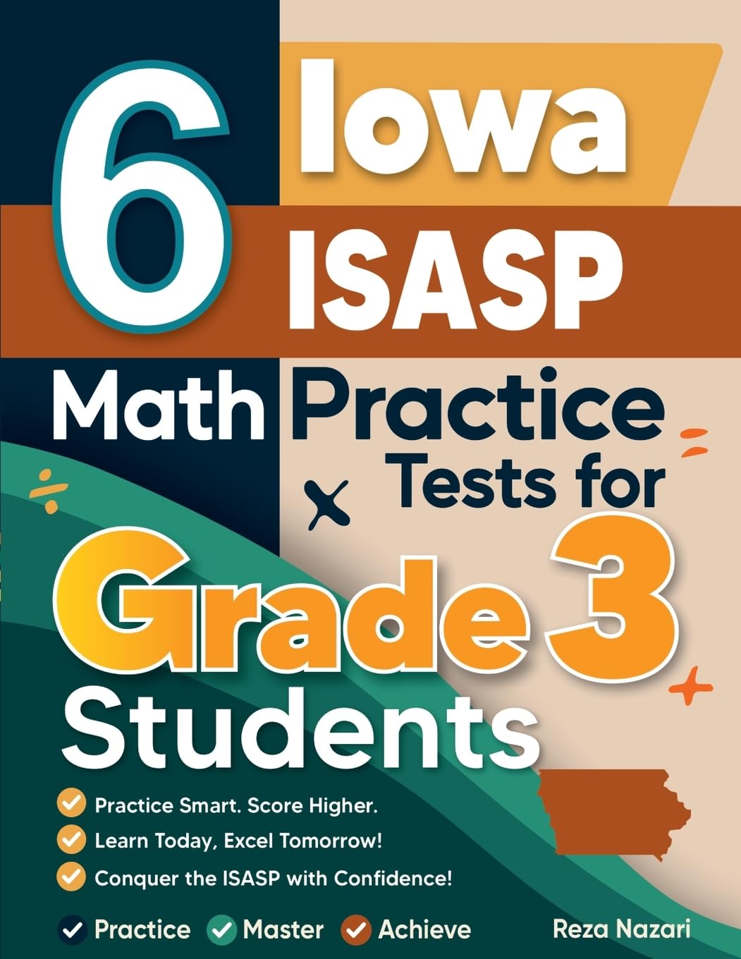 6 Iowa ISASP Math Practice Tests for Grade 3 Students: A Complete Guide to Building Math Mastery and Excelling on the Iowa ISASP Test