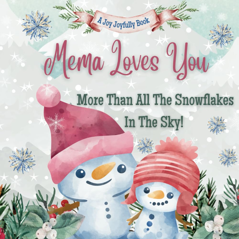 Mema Loves You More Than All The Snowflakes In The Sky!: Mema Loves Me! A story of generational love!