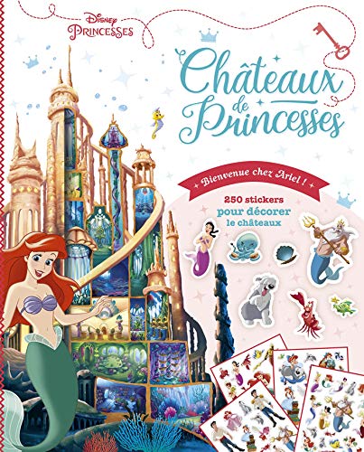 DISNEY PRINCESSES - Châteaux de Princesses - Bienvenue chez Ariel !: 250 stickers pour décorer le châteaux