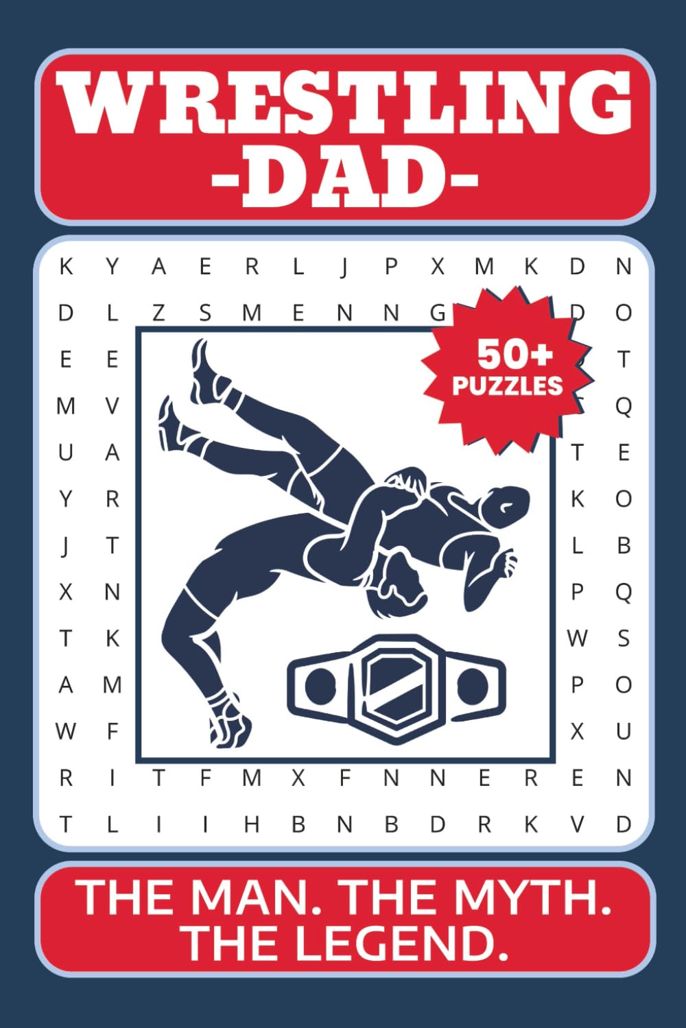 Wrestling Word Search Puzzle Book for Dads: The Man The Myth The Legend | 6x9 Inches, 110 Pages | 50+ Puzzles
