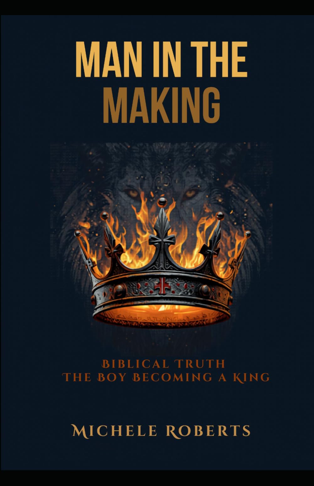 Man in the making: Biblical truth for the boy becoming a king