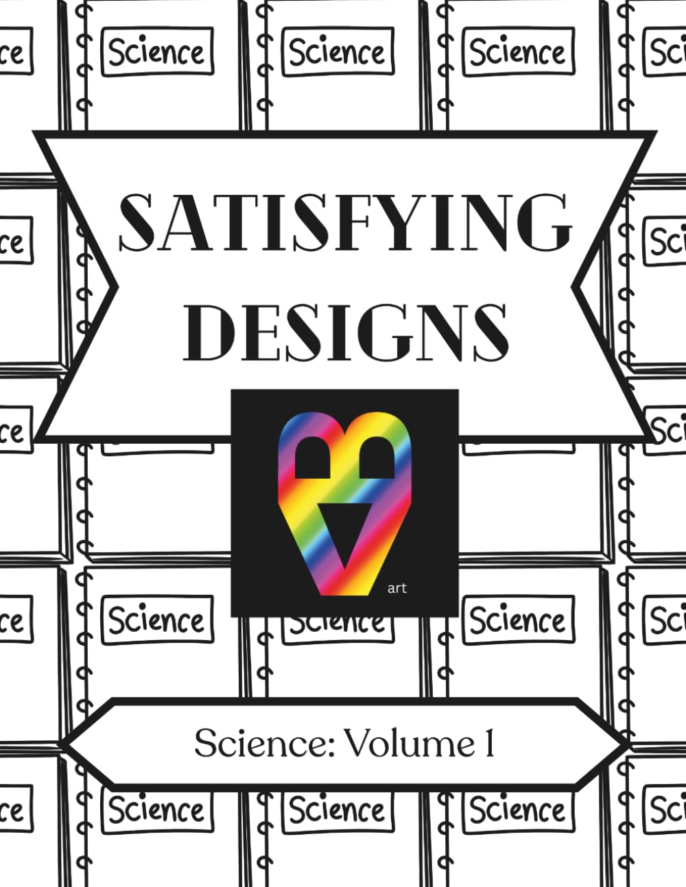 Satisfying Designs: Science: Volume 1
