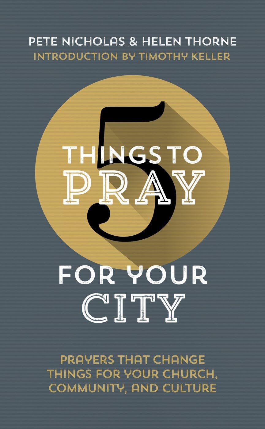 5 Things to Pray for Your City-Helen Thorne & Pete Nicholas