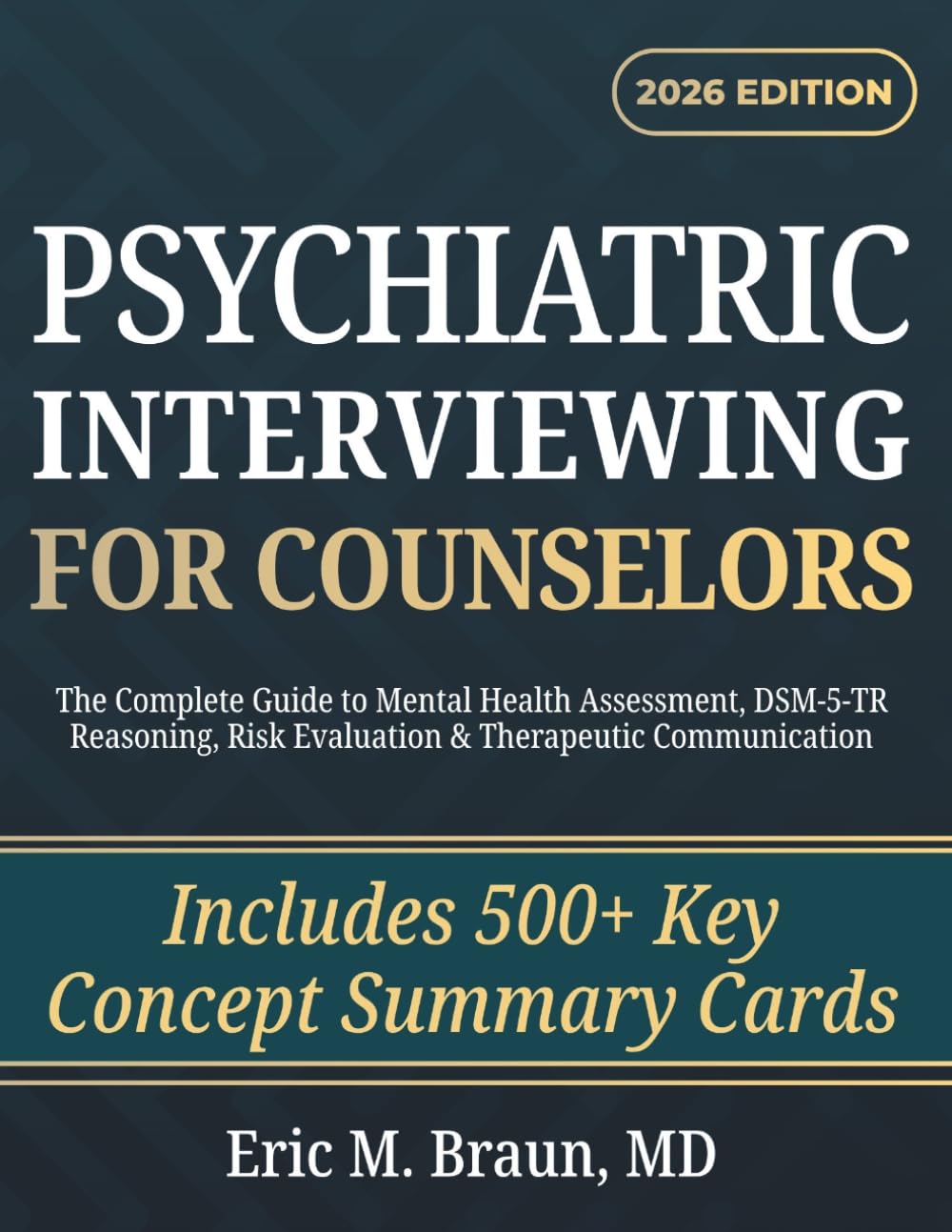 Psychiatric Interviewing for Counsellors: The Complete Guide to Mental Health Assessment, DSM-5-TR Reasoning, Risk Evaluation & Therapeutic Communication