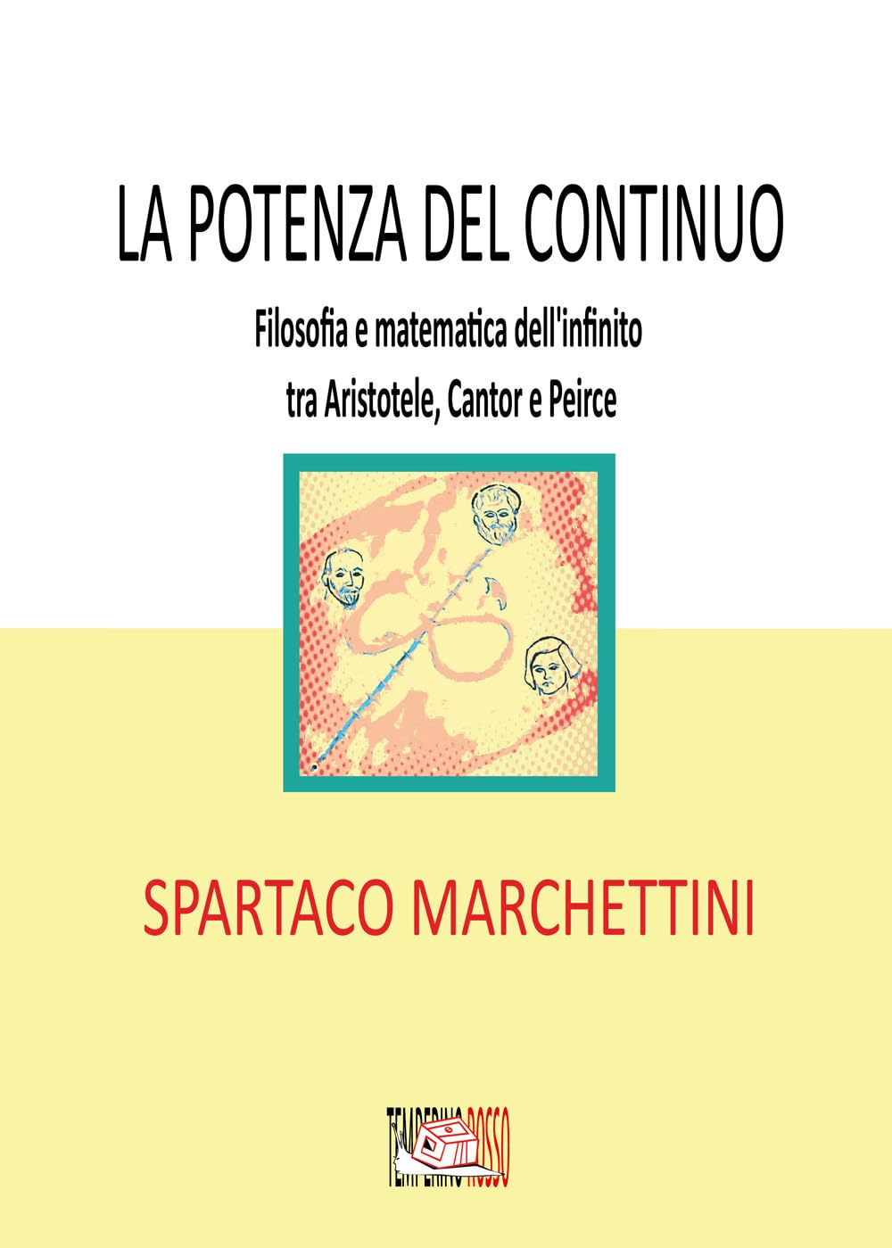 La Potenza Del Continuo. Filosofia E Matematica Dell'infinito Tra Aristotele, Cantor E Peirce - 4