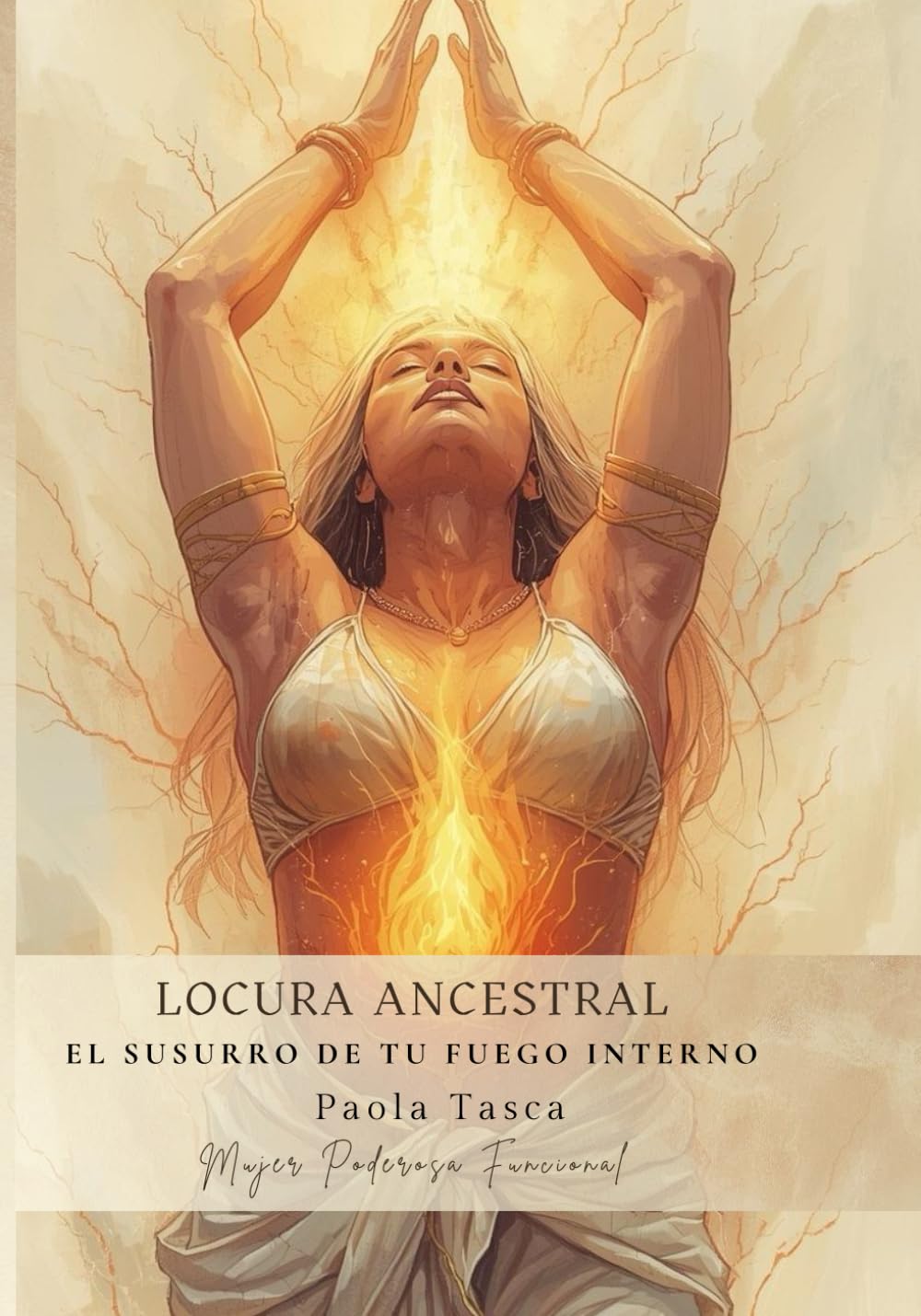 Locura Ancestral: El Susurro de Tu Fuego Interno — Frases, Reflexiones y Rituales para Mujeres que Despiertan su Intuición (Salud femenina funcional)