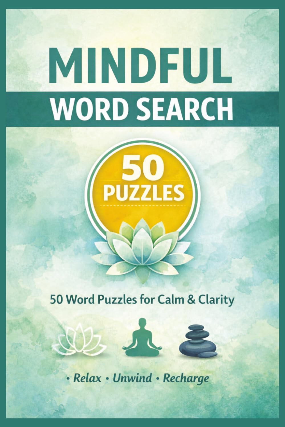 Mindful Word Search: Relaxing Mindful Word Puzzles - 50 Puzzles - 600 Words