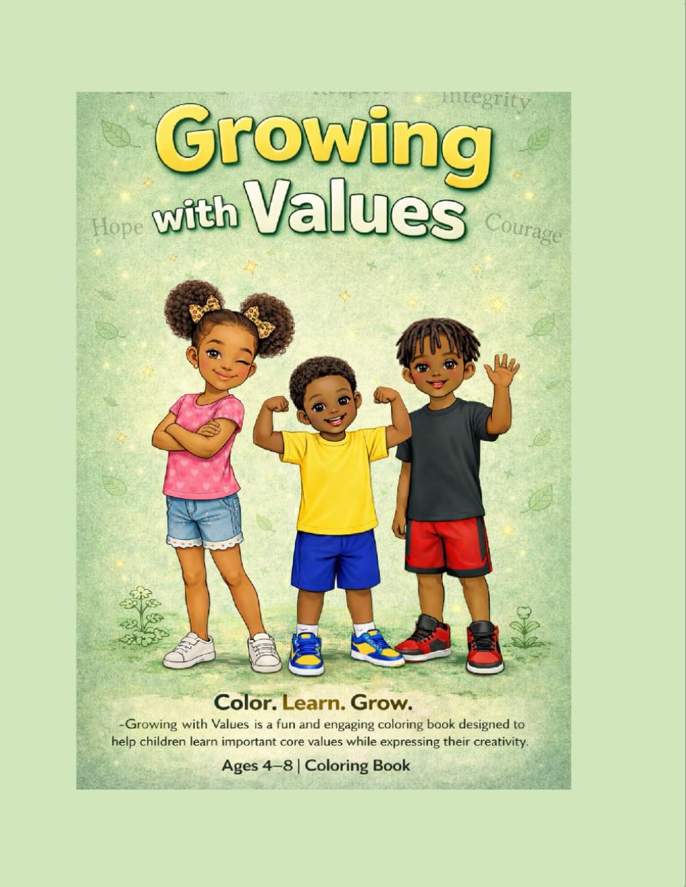 Growing with Values: Growing with Values is a fun and meaningful Coloring book designed to help children learn important life lesson while doing what they love the most-Coloring.