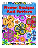 Beautiful Flower Designs and Pattern Coloring Book for Kids 1517124999 Book Cover