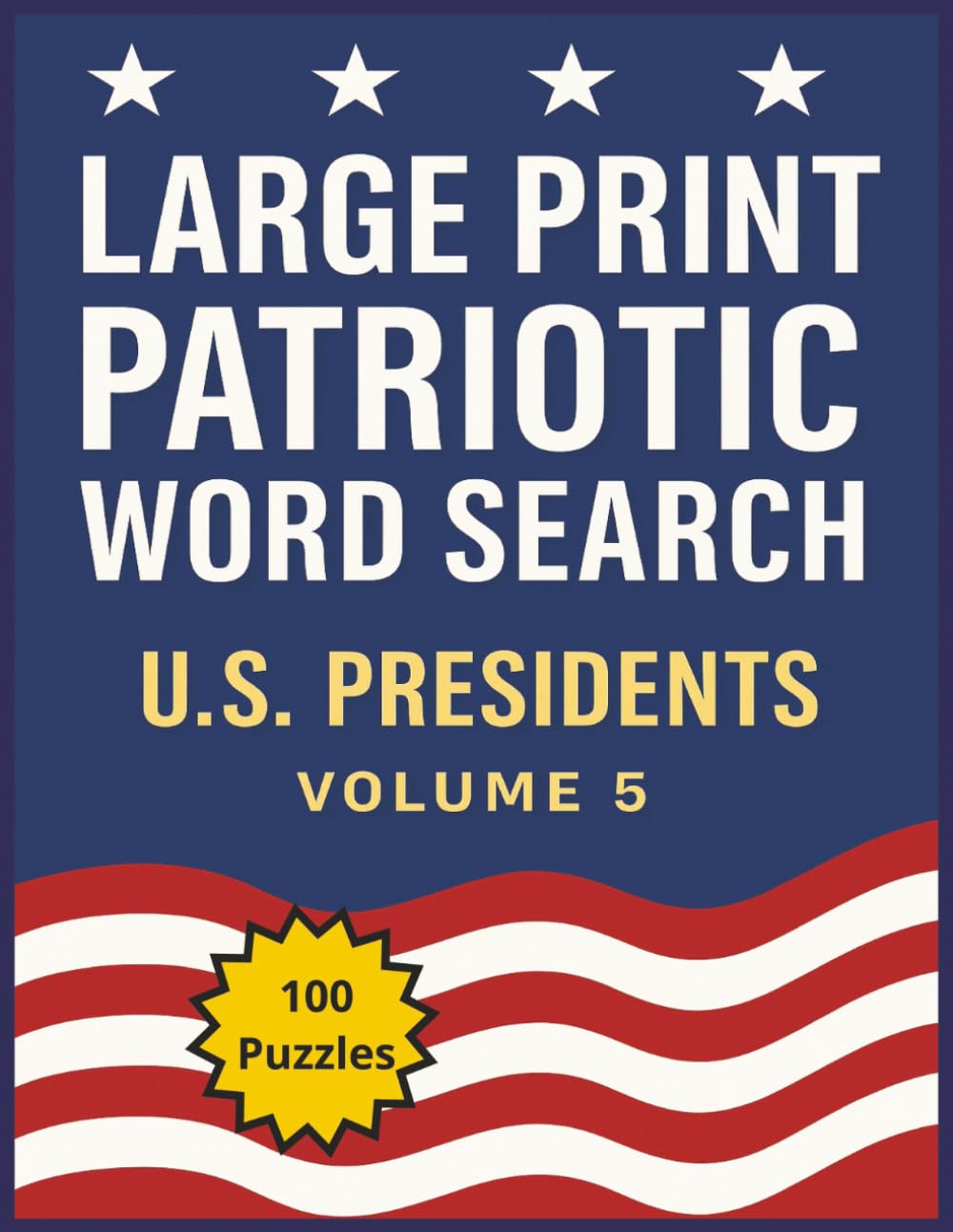 Large Print Patriotic Word Search: US Word Search, Patriotic Puzzles, American Presidents, History Puzzles, Patriotic Puzzles for Adults, Senior Large Print Word Search (American Patriots)