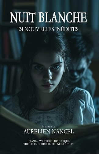 NUIT BLANCHE: 24 Nouvelles Inédites, Drame - Aventure - Historique - Thriller - Horreur - Science-Fiction