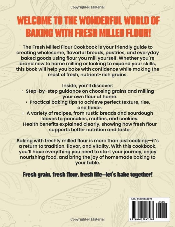 FRESH MILLED FLOUR COOKBOOK: Wholesome Recipes, Baking Tips, and Step-by-Step Guidance to Unlock the Flavor and Nutrition of Freshly Ground Grains - Image 2