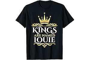 Kings Are Named Louie T-Shirt: The Royal Attire for Louie-Inspired Individuals