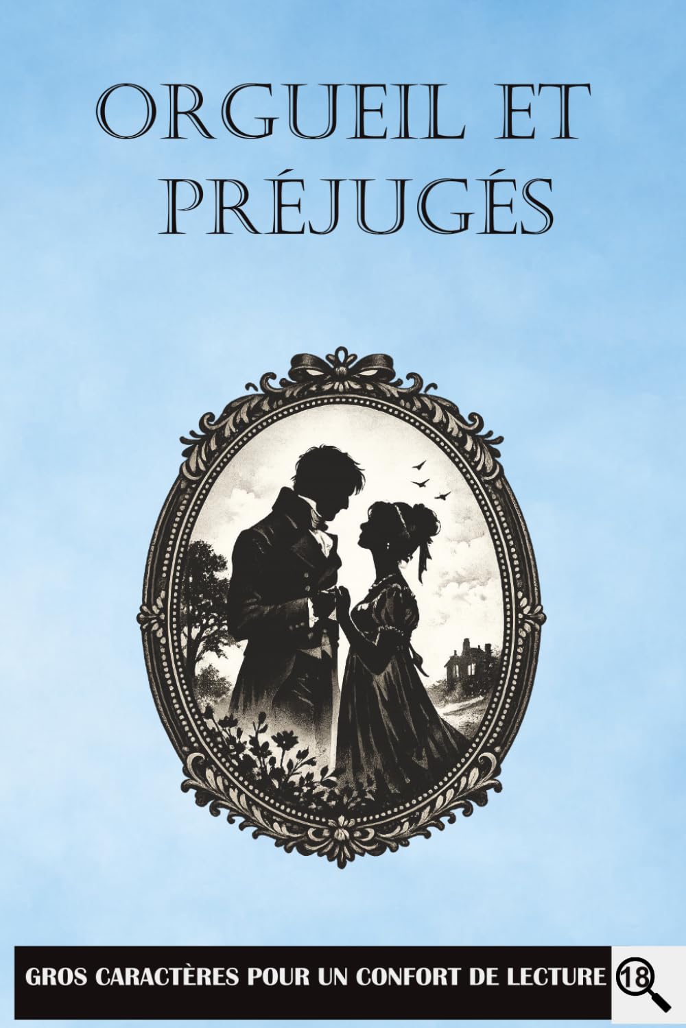 Orgueil et préjugés: Edition gros caractères - Texte intégral - Corps 18 - Jane Austen