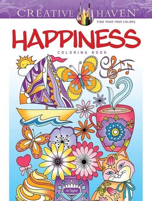 Creative Haven Happiness Coloring Book; Your path to Serenity, Stress Relief, Zen & Relaxation (Adult Coloring Books: Calm)