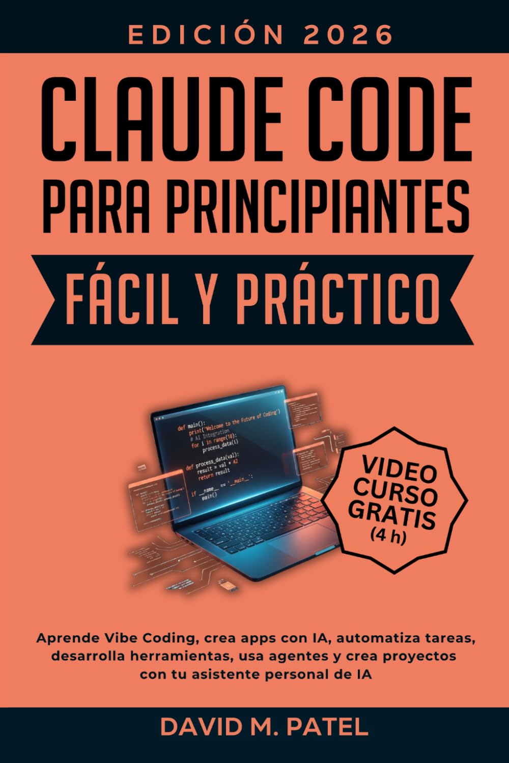 Claude Code para Principiantes Fácil y Práctico: Aprende Vibe Coding, crea apps con IA, automatiza tareas, desarrolla herramientas, usa agentes y crea ... (Inteligencia artificial de forma sencilla)